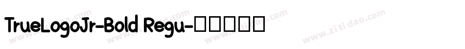 TrueLogoJr-Bold Regu字体转换